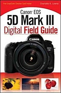 Canon EOS 5d Mark III Digital Field Guide (Paperback)