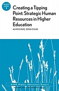 Creating a Tipping Point: Strategic Human Resources in Higher Education: Ashe Higher Education Report, Volume 38, Number 1 (Paperback)