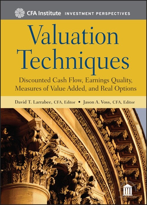 Valuation Techniques: Discounted Cash Flow, Earnings Quality, Measures of Value Added, and Real Options (Hardcover)