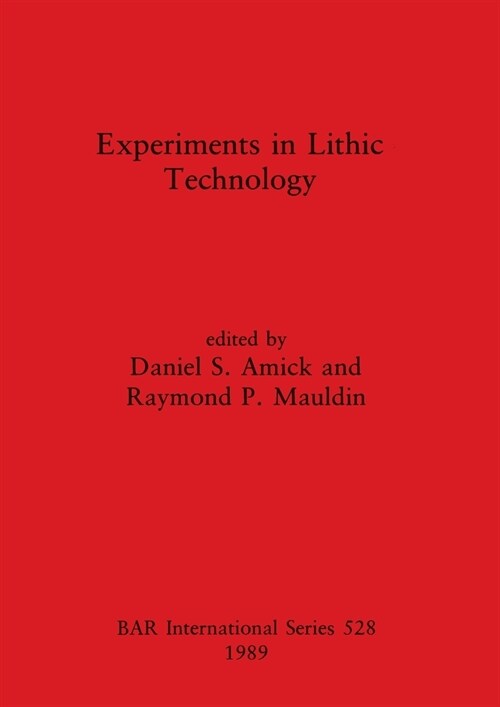 Experiments in Lithic Technology (Paperback)