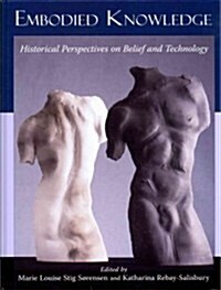 Embodied Knowledge : Historical Perspectives on Belief and Technology (Hardcover)