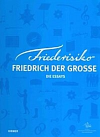 Friederisiko: Friedrich Der Grosse Die Essays (Hardcover)
