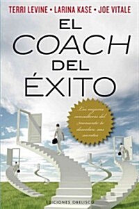 El Coach del Exito: Los Mejores Consultores del Momento Te Desvelan Sus Secretos = The Successful Coach (Paperback)