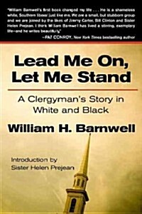 Lead Me On, Let Me Stand: A Clergyman S Story in White and Black (Paperback)