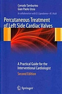 Percutaneous Treatment of Left Side Cardiac Valves: A Practical Guide for the Interventional Cardiologist (Paperback, 2)