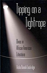 Tipping on a Tightrope: Divas in African American Literature (Hardcover)