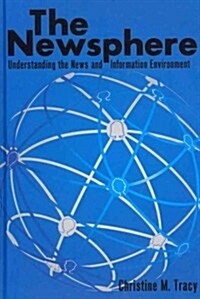 The Newsphere: Understanding the News and Information Environment (Hardcover)