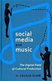 social media and music: The Digital Field of Cultural Production (Hardcover)