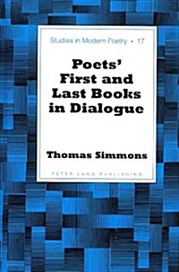 Poets First and Last Books in Dialogue (Hardcover)