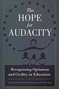 The Hope for Audacity: Recapturing Optimism and Civility in Education (Paperback)