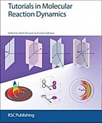 Tutorials in Molecular Reaction Dynamics (Paperback)