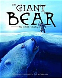 The Giant Bear (English): An Inuit Folktale (Hardcover, English)