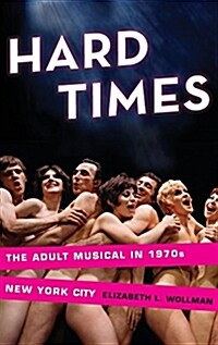 Hard Times: The Adult Musical in 1970s New York City (Hardcover)