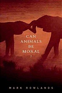Can Animals Be Moral? (Hardcover)