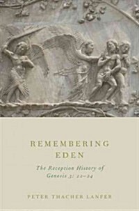 Remembering Eden: The Reception History of Genesis 3: 22-24 (Hardcover)