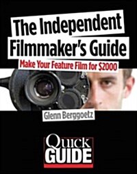 The Independent Filmmakers Guide: Make Your Feature Film for $2 000 (Paperback)