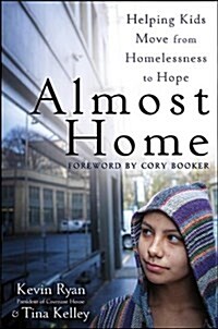 Almost Home: Helping Kids Move from Homelessness to Hope (Paperback)