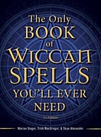 The Only Book of Wiccan Spells Youll Ever Need (Paperback, 2)