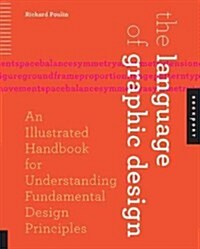 The Language of Graphic Design: An Illustrated Handbook for Understanding Fundamental Design Principles (Paperback)