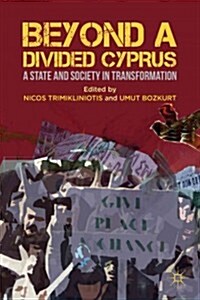 Beyond a Divided Cyprus : A State and Society in Transformation (Hardcover)