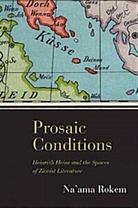 Prosaic Conditions: Heinrich Heine and the Spaces of Zionist Literature (Paperback)