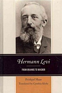 Hermann Levi: From Brahms to Wagner (Hardcover)