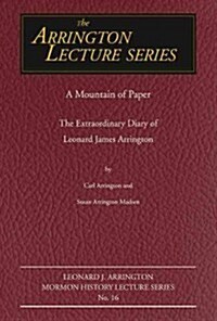 A Mountain of Paper: The Extraordinary Diary of Leonard James Arrington Volume 16 (Paperback)