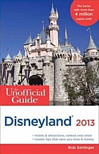 The Unofficial Guide to Disneyland 2013 (Paperback)