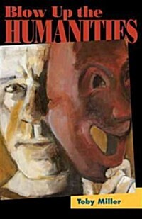 Blow Up the Humanities (Hardcover)