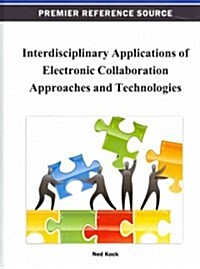 Interdisciplinary Applications of Electronic Collaboration Approaches and Technologies (Hardcover)