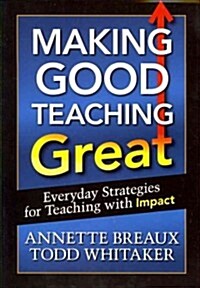 Making Good Teaching Great : Everyday Strategies for Teaching with Impact (Paperback)