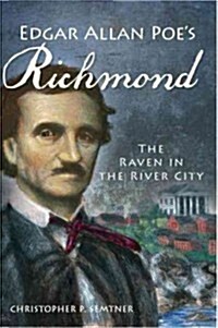 Edgar Allan Poes Richmond:: The Raven in the River City (Paperback)