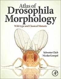 Atlas of Drosophila Morphology: Wild-Type and Classical Mutants (Hardcover, New)