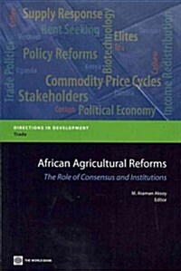 African Agricultural Reforms: The Role of Consensus and Institutions (Paperback)