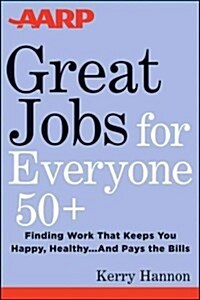 Great Jobs for Everyone 50+: Finding Work That Keeps You Happy and Healthy ... and Pays the Bills (Paperback)