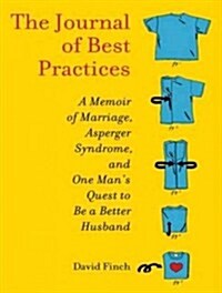 The Journal of Best Practices: A Memoir of Marriage, Asperger Syndrome, and One Mans Quest to Be a Better Husband (Audio CD, CD)