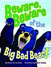 Beware, Beware of the Big Bad Bear! (Hardcover)