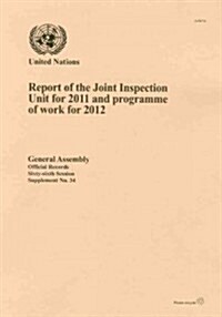 Report of the Joint Inspection Unit for 2011 and Programme of Work for 2012 (Paperback)