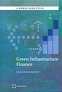 Green Infrastructure Finance: Framework Report (Paperback)