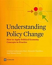 Understanding Policy Change: How to Apply Political Economy Concepts in Practice (Paperback)