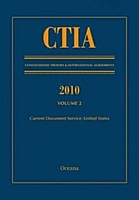 Ctia: Consolidated Treaties & International Agreements 2010 Vol 2: Issued October 2011 (Hardcover)