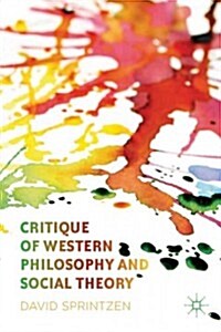 Critique of Western Philosophy and Social Theory (Paperback, Reprint)