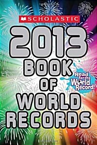 Scholastic Book of World Records 2013 (Mass Market Paperback)