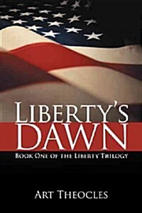 Libertys Dawn: Book One of the Liberty Trilogy (Paperback)