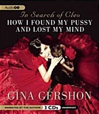 In Search of Cleo: How I Found My Kitty and Lost My Mind (Audio CD)