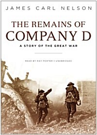 The Remains of Company D: A Story of the Great War (Audio CD)