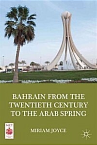 Bahrain from the Twentieth Century to the Arab Spring (Hardcover)