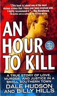 An Hour to Kill: A True Story of Love, Murder, and Justice in a Small Southern Town (Paperback)