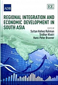Regional Integration and Economic Development in South Asia (Hardcover)