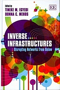 Inverse Infrastructures : Disrupting Networks from Below (Hardcover)
